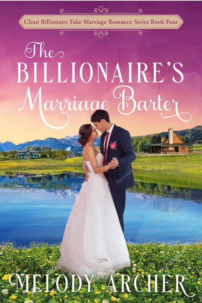The Billionaire‘s Marriage Barter (Clean Billionaire Fake Marriage Romance Series #4)