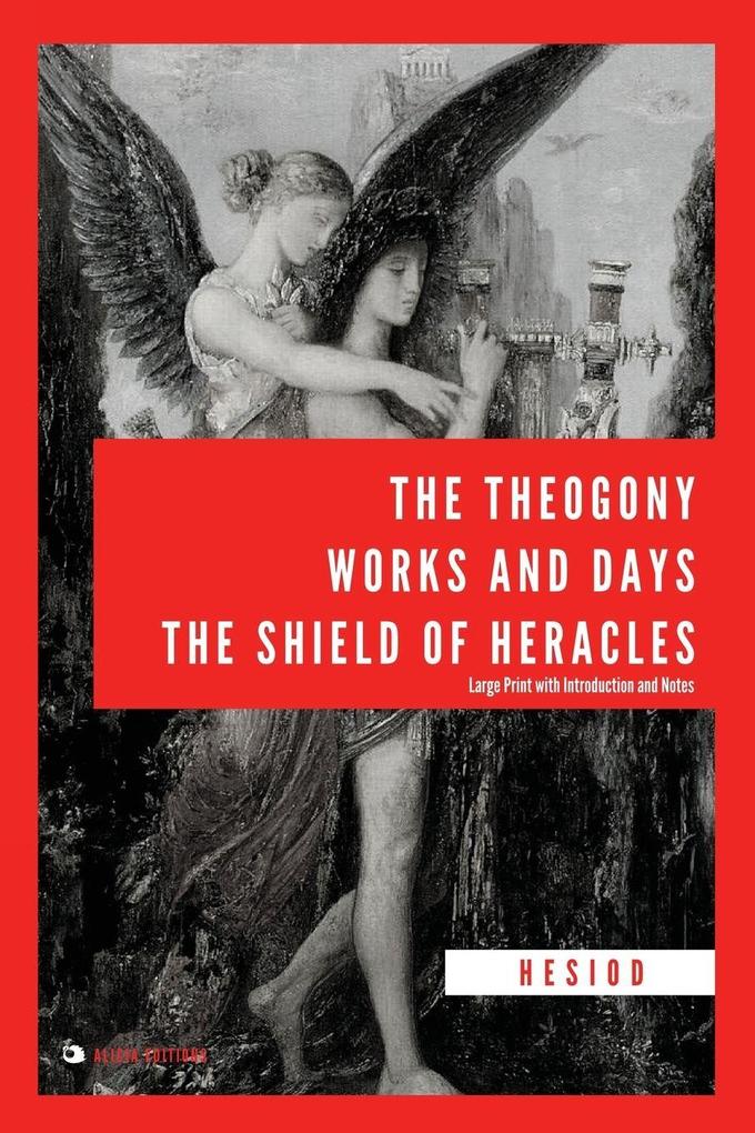 The Theogony Works and Days The Shield of Heracles
