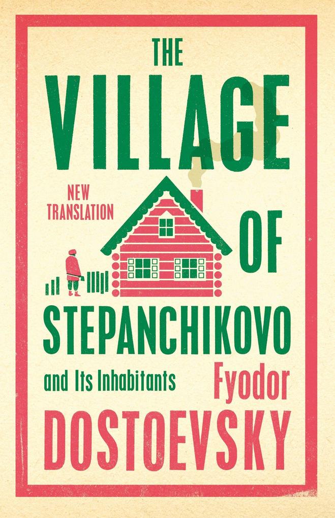 Alma Books Ltd. The Village Of Stepanchikovo And Its Inhabitants