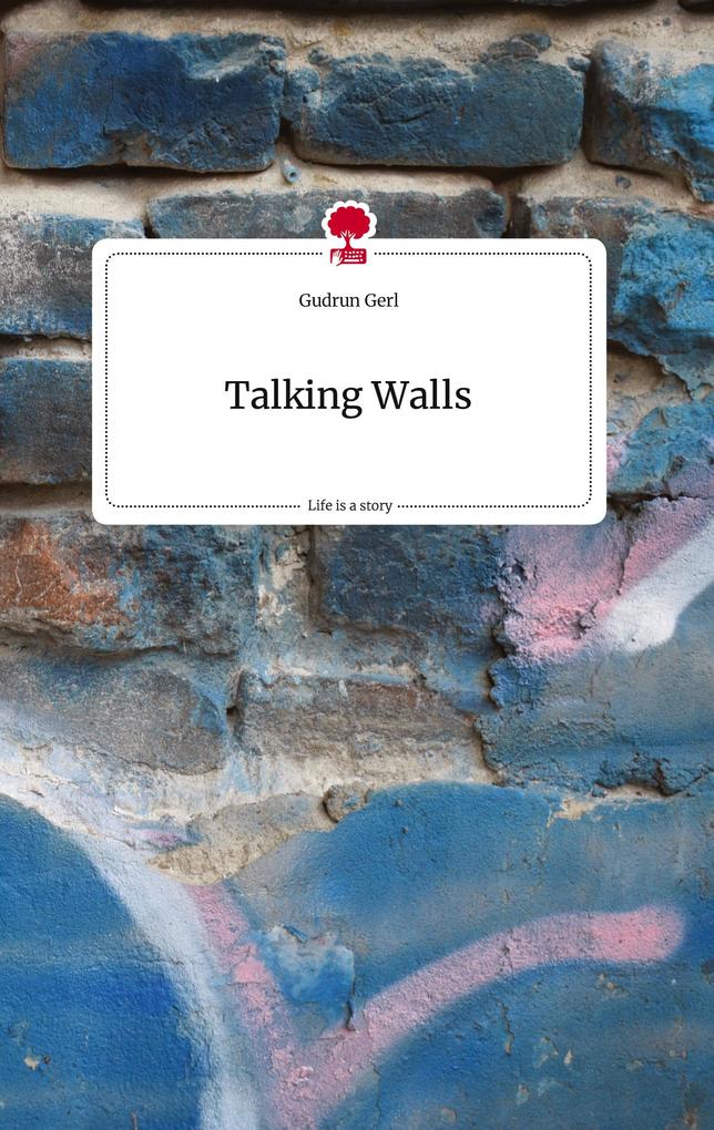 Talking Walls. Life is a Story - story.one