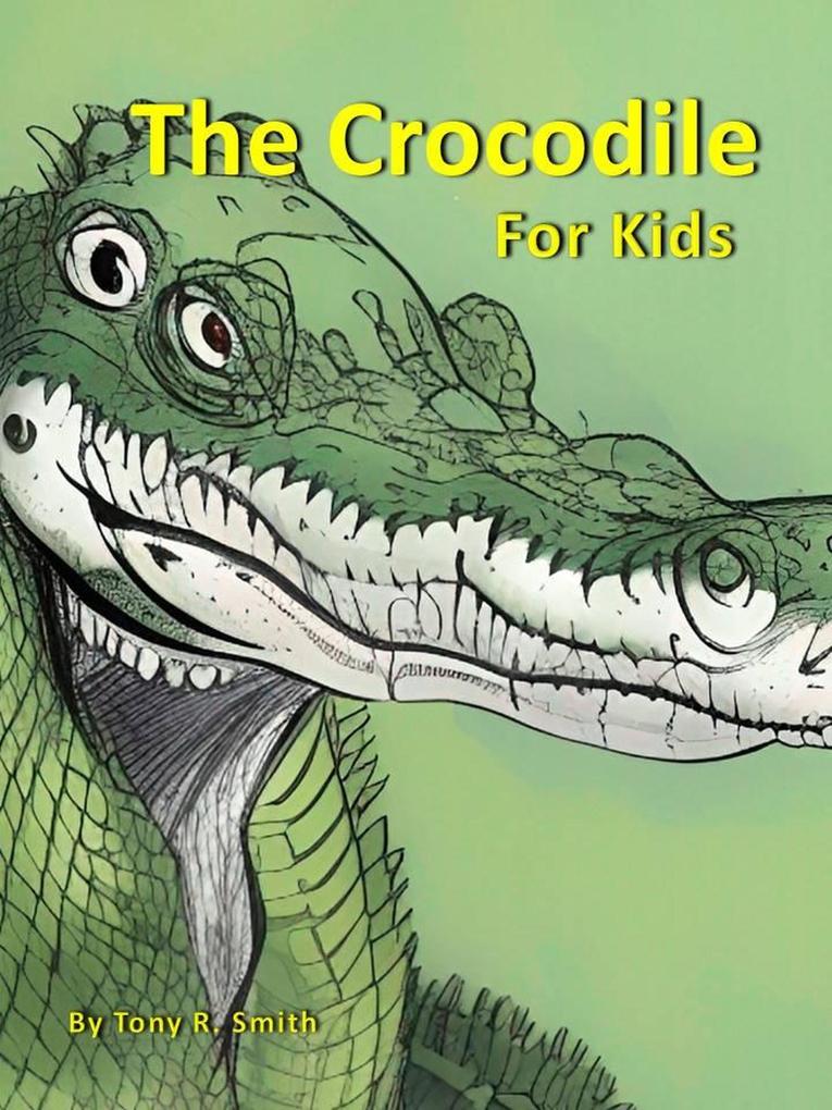 The Crocodile for Kids (Cool Animals for Kids #3)