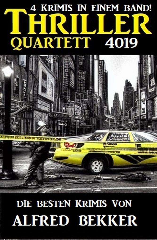 Thriller Quartett 4019: Die besten Krimis von Alfred Bekker: 4 Krimis in einem Band