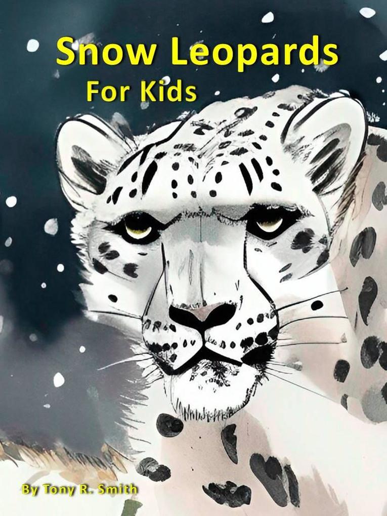 Snow Leopards for Kids (Cool Animals for Kids #1)