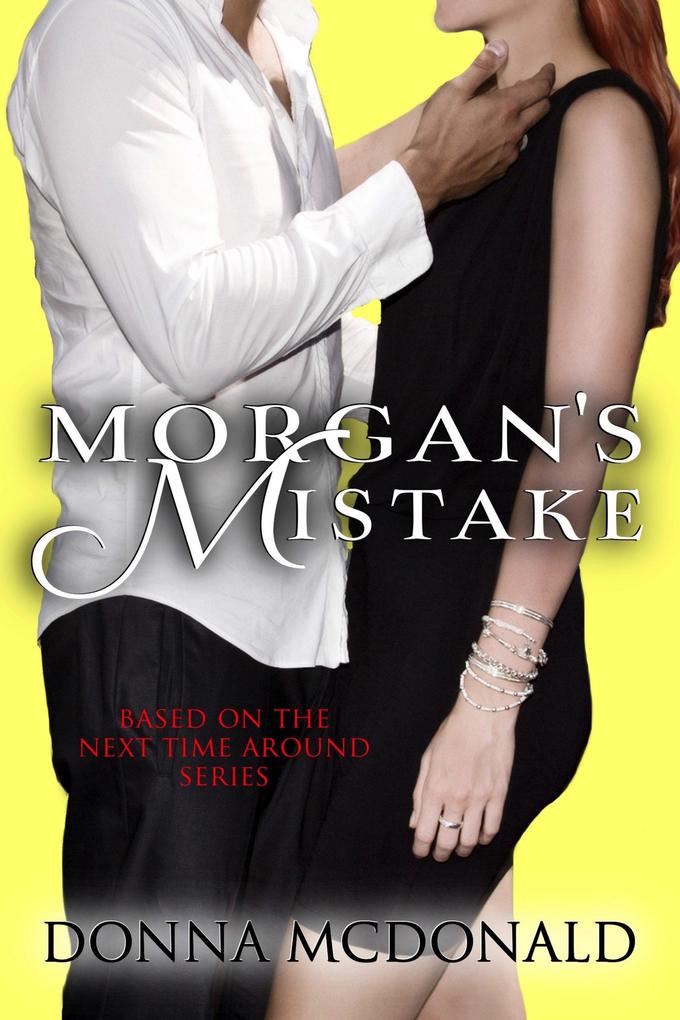 Morgan‘s Mistake: Based on the Next Time Around Series