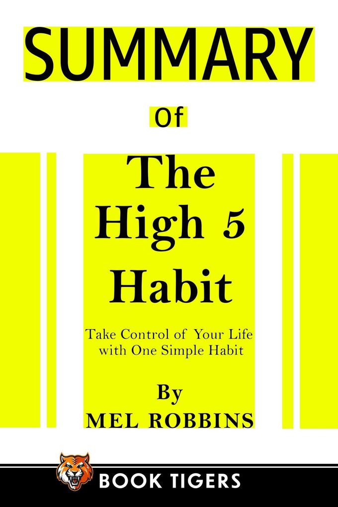 Summary of The High 5 Habit: Take Control of Your Life with One Simple Habit (Book Tigers Self Help and Success Summaries)