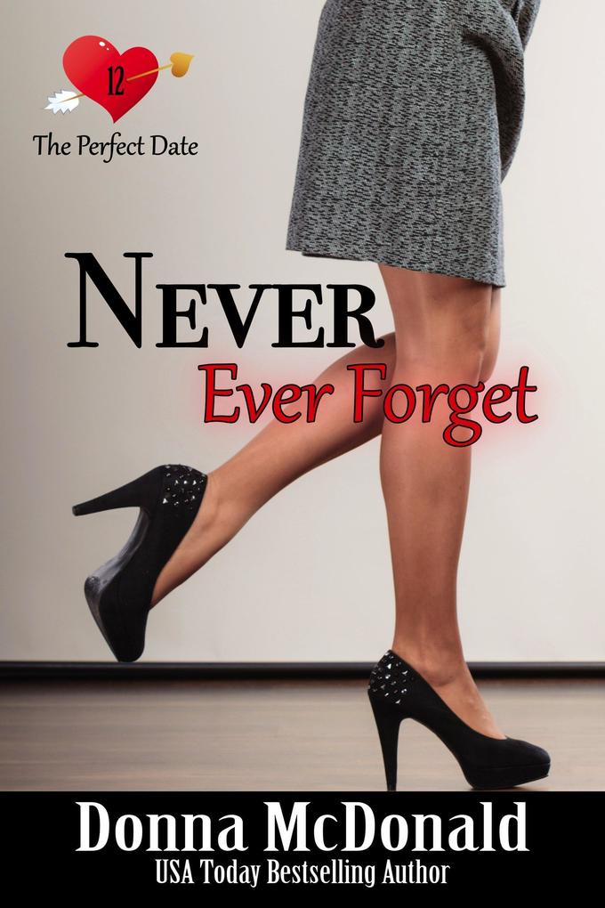 Never Ever Forget (The Perfect Date #12)