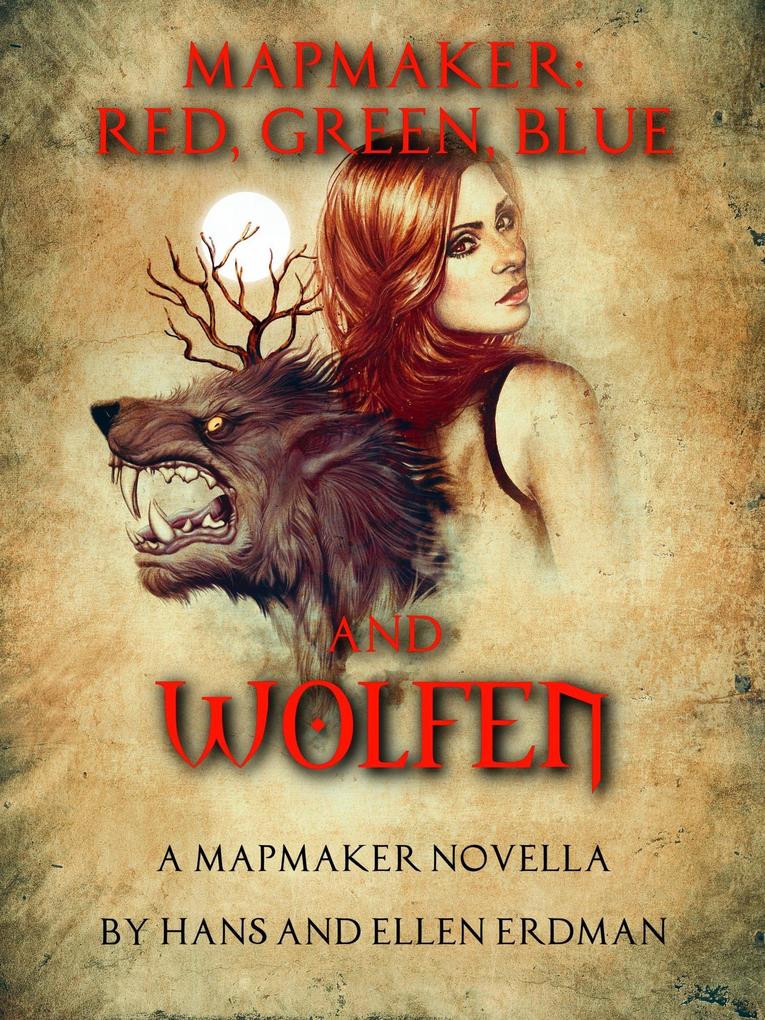 Mapmaker: Red Green Blue and WOLFEN (The Mapmaker Series from the Gewellyn Chronicles)
