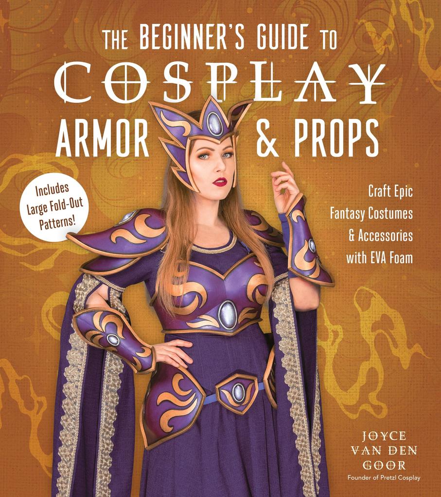 The Beginner‘s Guide to Cosplay Armor & Props