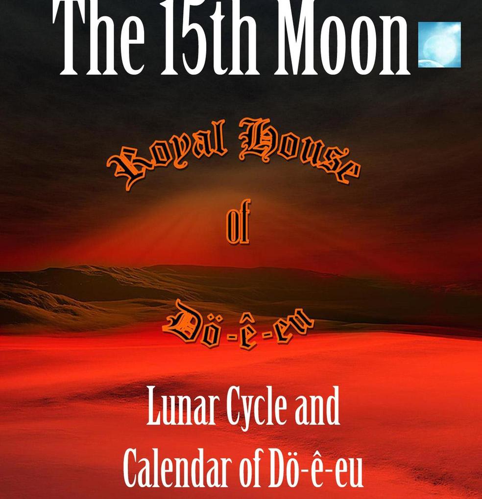 Lunar Cycle & Calendar of Dö-ê-eu (The 15th Moon)