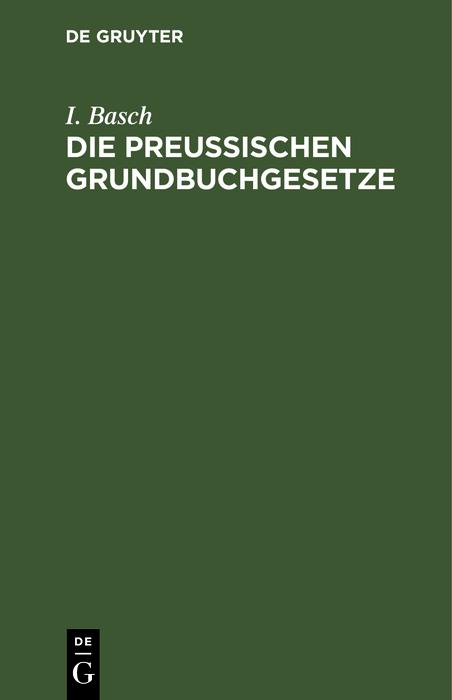 Die Preußischen Grundbuchgesetze