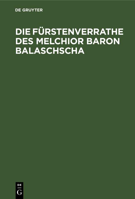 Die Fürstenverrathe des Melchior Baron Balaschscha