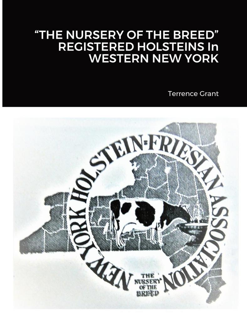 'THE NURSERY OF THE BREED' REGISTERED HOLSTEINS In WESTERN NEW YORK