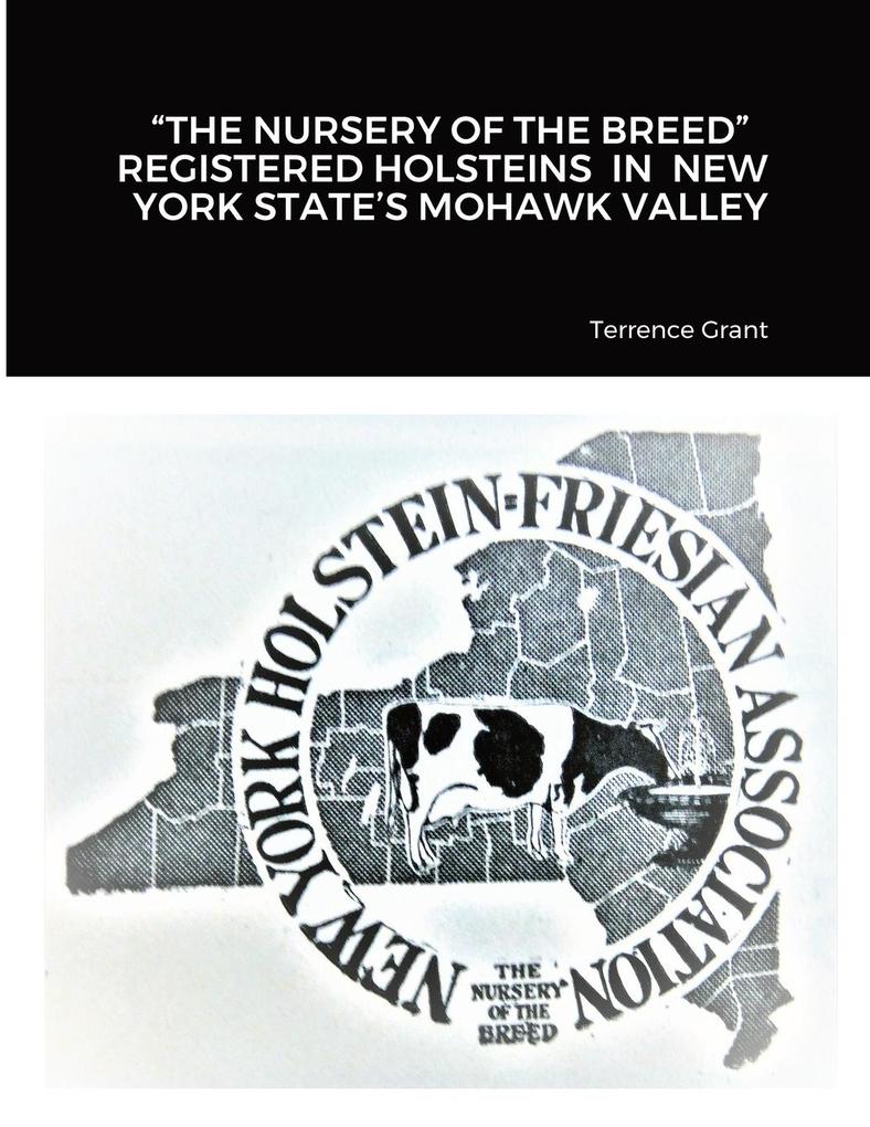 'THE NURSERY OF THE BREED' REGISTERED HOLSTEINS IN NEW YORK STATE'S MOHAWK VALLEY