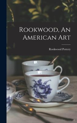 Rookwood An American Art