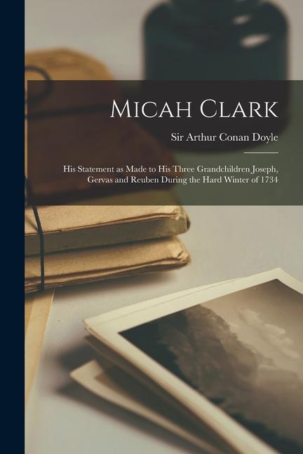 Micah Clark: His Statement as made to his three grandchildren Joseph Gervas and Reuben During the Hard Winter of 1734