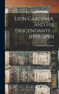 Lion Gardiner and his Descendants ... [1599-1890]