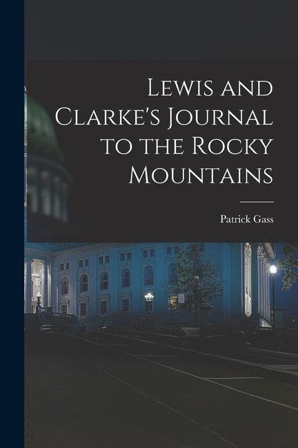 Lewis and Clarke‘s Journal to the Rocky Mountains