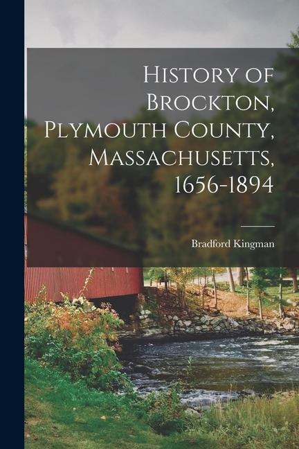History of Brockton Plymouth County Massachusetts 1656-1894
