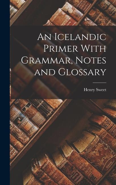 An Icelandic Primer With Grammar Notes and Glossary