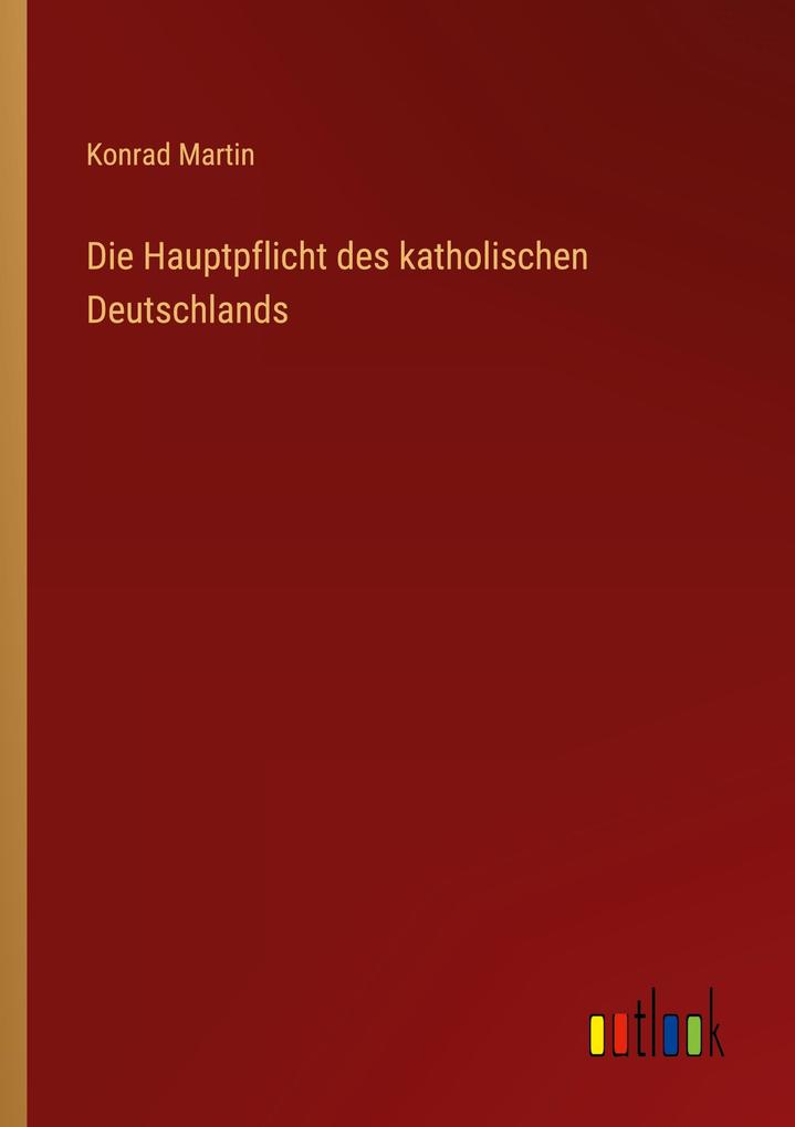 Die Hauptpflicht des katholischen Deutschlands