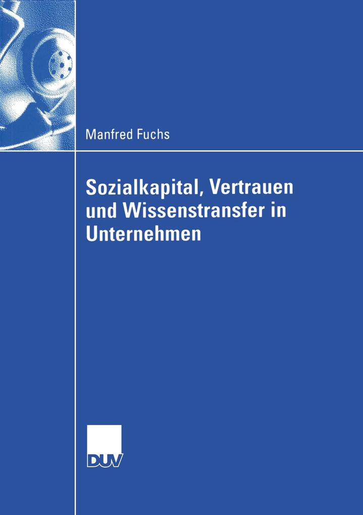 Sozialkapital Vertrauen und Wissenstransfer in Unternehmen - Manfred Fuchs