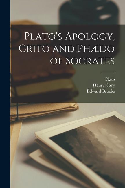 Plato‘s Apology Crito and Phædo of Socrates