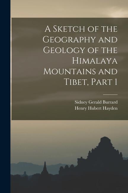 A Sketch of the Geography and Geology of the Himalaya Mountains and Tibet Part 1
