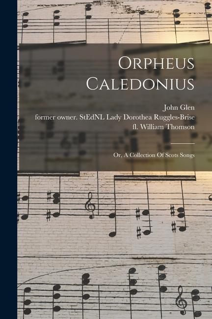 Orpheus Caledonius: Or A Collection Of Scots Songs