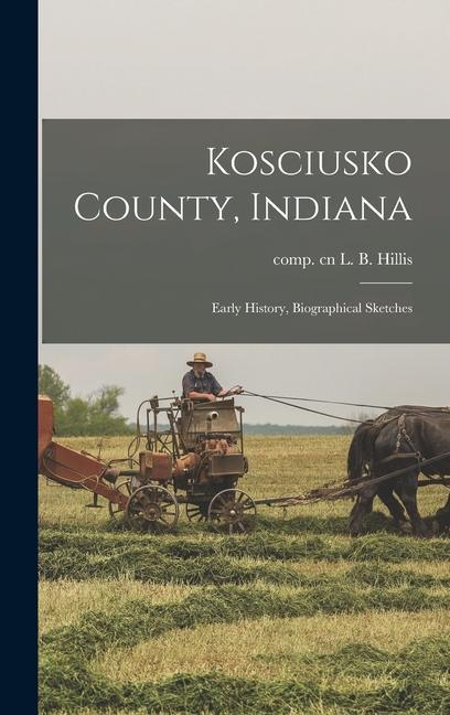 Kosciusko County Indiana: Early History Biographical Sketches