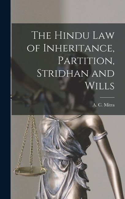 The Hindu law of Inheritance Partition Stridhan and Wills