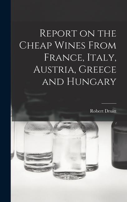 Report on the Cheap Wines From France Italy Austria Greece and Hungary