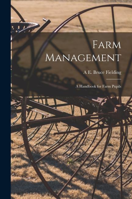 Farm Management: A Handbook for Farm Pupils