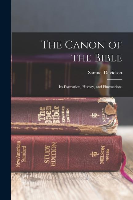The Canon of the Bible: Its Formation History and Fluctuations
