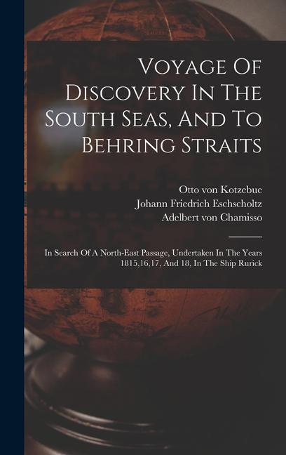 Voyage Of Discovery In The South Seas And To Behring Straits