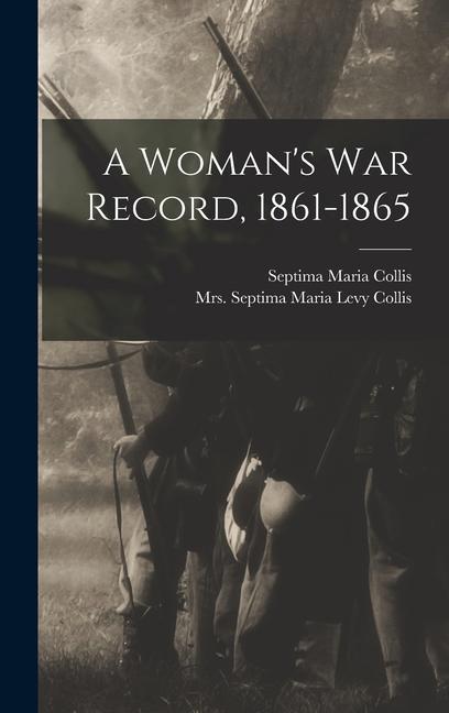 A Woman‘s War Record 1861-1865