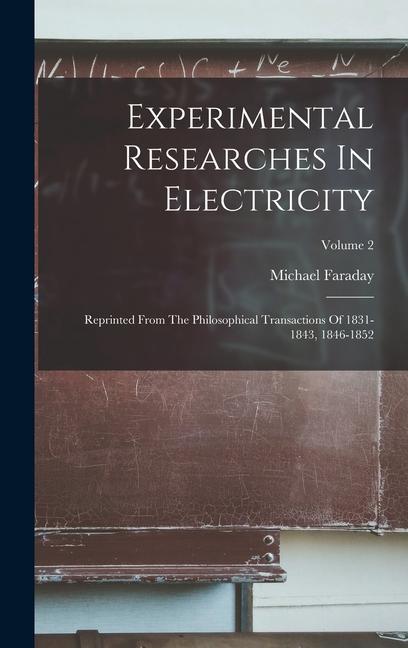 Experimental Researches In Electricity: Reprinted From The Philosophical Transactions Of 1831-1843 1846-1852; Volume 2