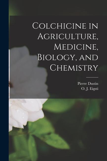 Colchicine in Agriculture Medicine Biology and Chemistry