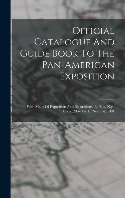 Official Catalogue And Guide Book To The Pan-american Exposition
