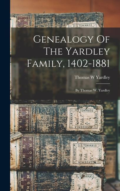 Genealogy Of The Yardley Family 1402-1881