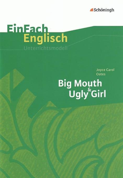 Big Mouth & Ugly Girl - Joyce Carol Oates/ Andrea Steen/ Hauke Hoffmann