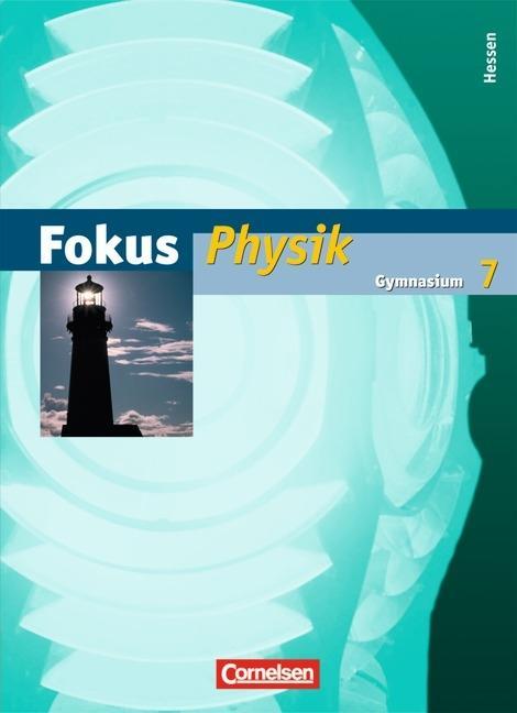 Fokus Physik - Gymnasium Hessen - Bisherige Ausgabe: 7. Schuljahr - Schülerbuch
