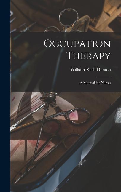 Occupation Therapy; a Manual for Nurses