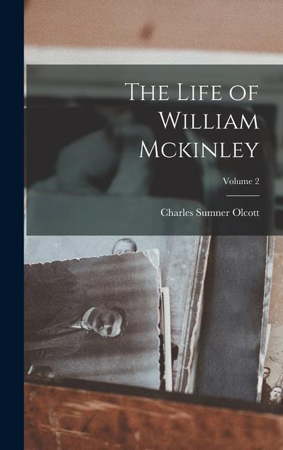 The Life of William Mckinley; Volume 2