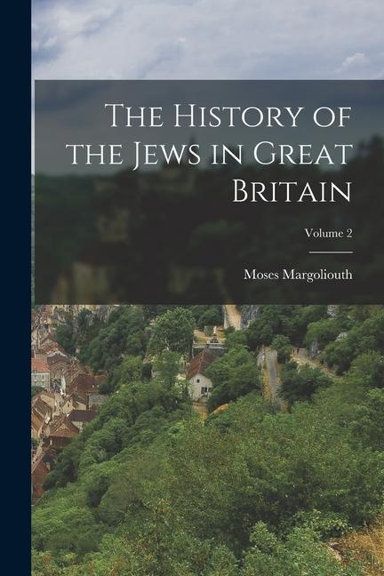 The History of the Jews in Great Britain; Volume 2