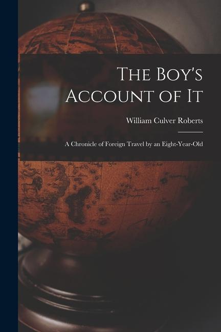 The Boy‘s Account of It: A Chronicle of Foreign Travel by an Eight-Year-Old