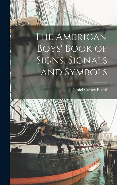 The American Boys‘ Book of Signs Signals and Symbols