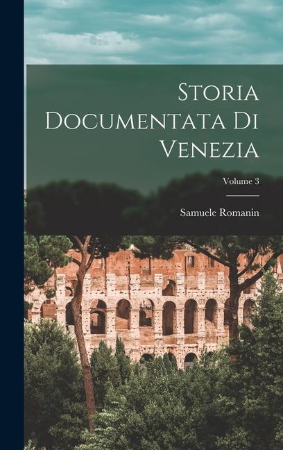 Storia Documentata Di Venezia; Volume 3