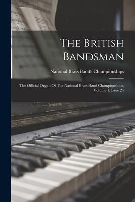 The British Bandsman: The Official Organ Of The National Brass Band Championships Volume 1 Issue 24