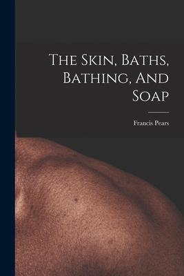 The Skin Baths Bathing And Soap