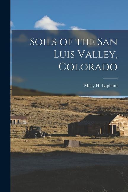 Soils of the San Luis Valley Colorado